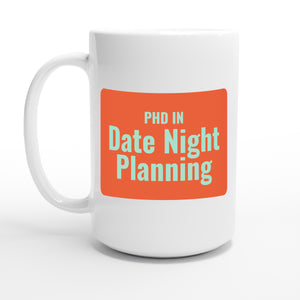 PhD in Date Night Planning — 15oz coffee mug, other side
