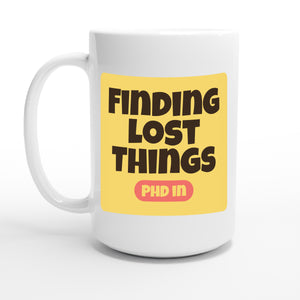 PhD in Finding Lost Things — 15oz coffee mug, other side