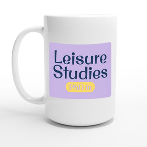 PhD in Leisure Studies — 15oz coffee mug, other side