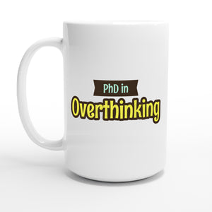 PhD in Overthinking — 15oz coffee mug, other side