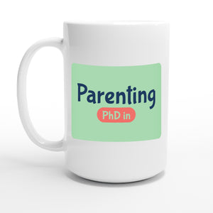 PhD in Parenting — 15oz coffee mug, other side