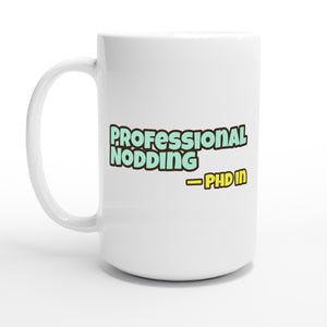PhD in Professional Nodding — 15oz coffee mug, other side