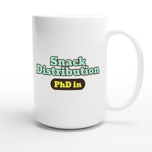 PhD in Snack Distribution — funny 15oz white coffee mug