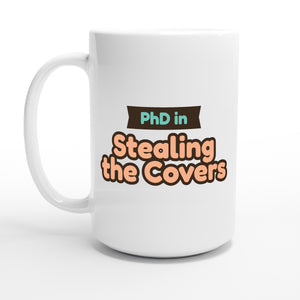 PhD in Stealing the Covers — 15oz coffee mug, other side