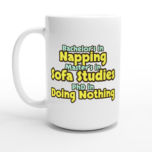 Bachelor’s in Napping / Master’s in Sofa Studies / PhD in Doing Nothing — 15oz coffee mug, other side