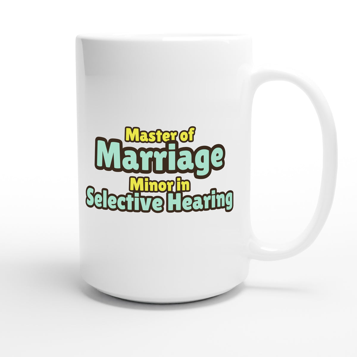 Master of Marriage / Minor in Selective Hearing — funny 15oz white coffee mug