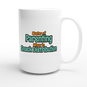 Master of Parenting / Minor in Snack Distribution — funny 15oz white coffee mug
