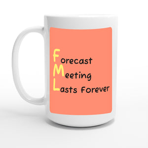 Forecast Meeting Lasts Forever — 15oz coffee mug, other side