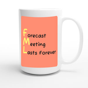 Forecast Meeting Lasts Forever — funny 15oz white coffee mug