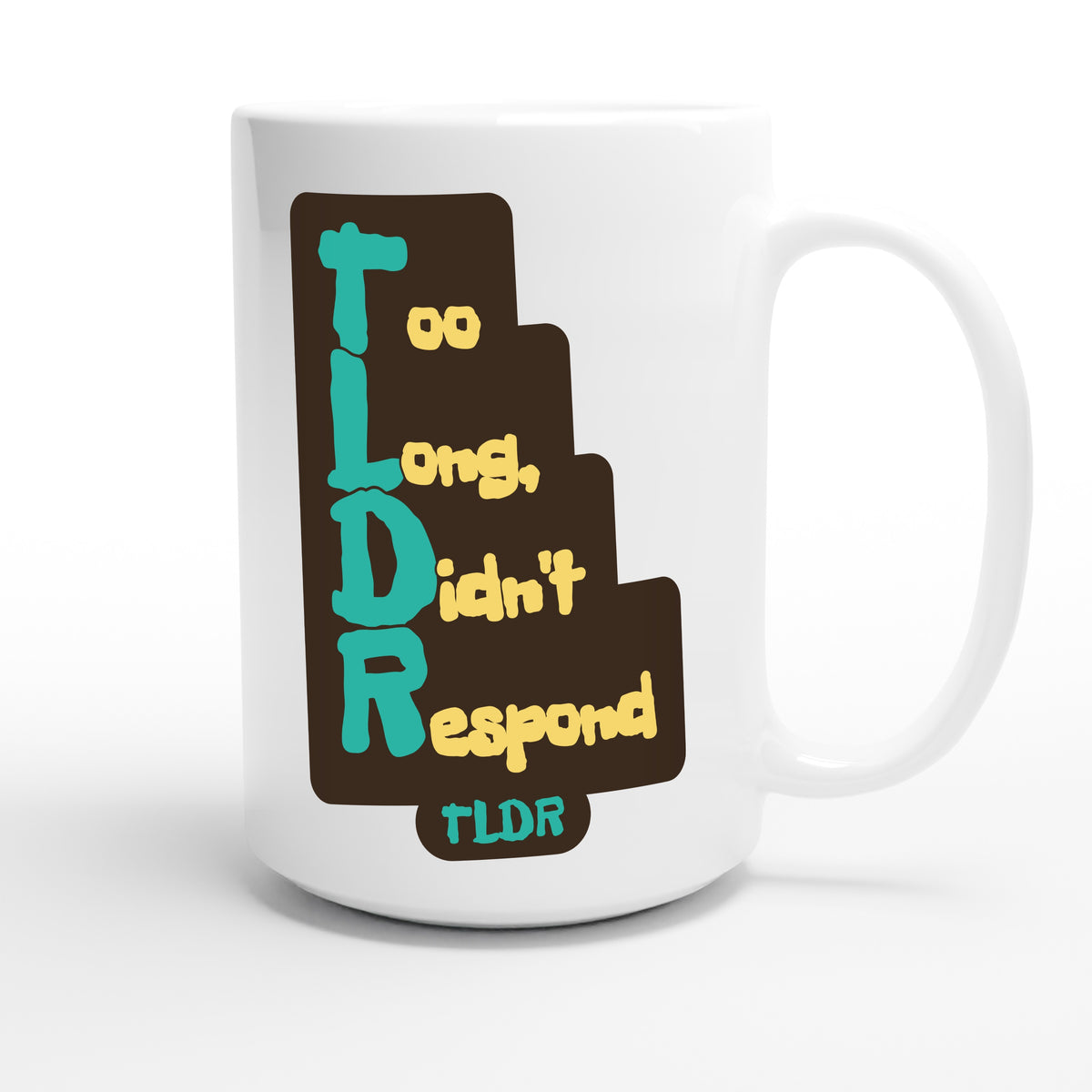 Too Long, Didn't Respond — funny 15oz white coffee mug