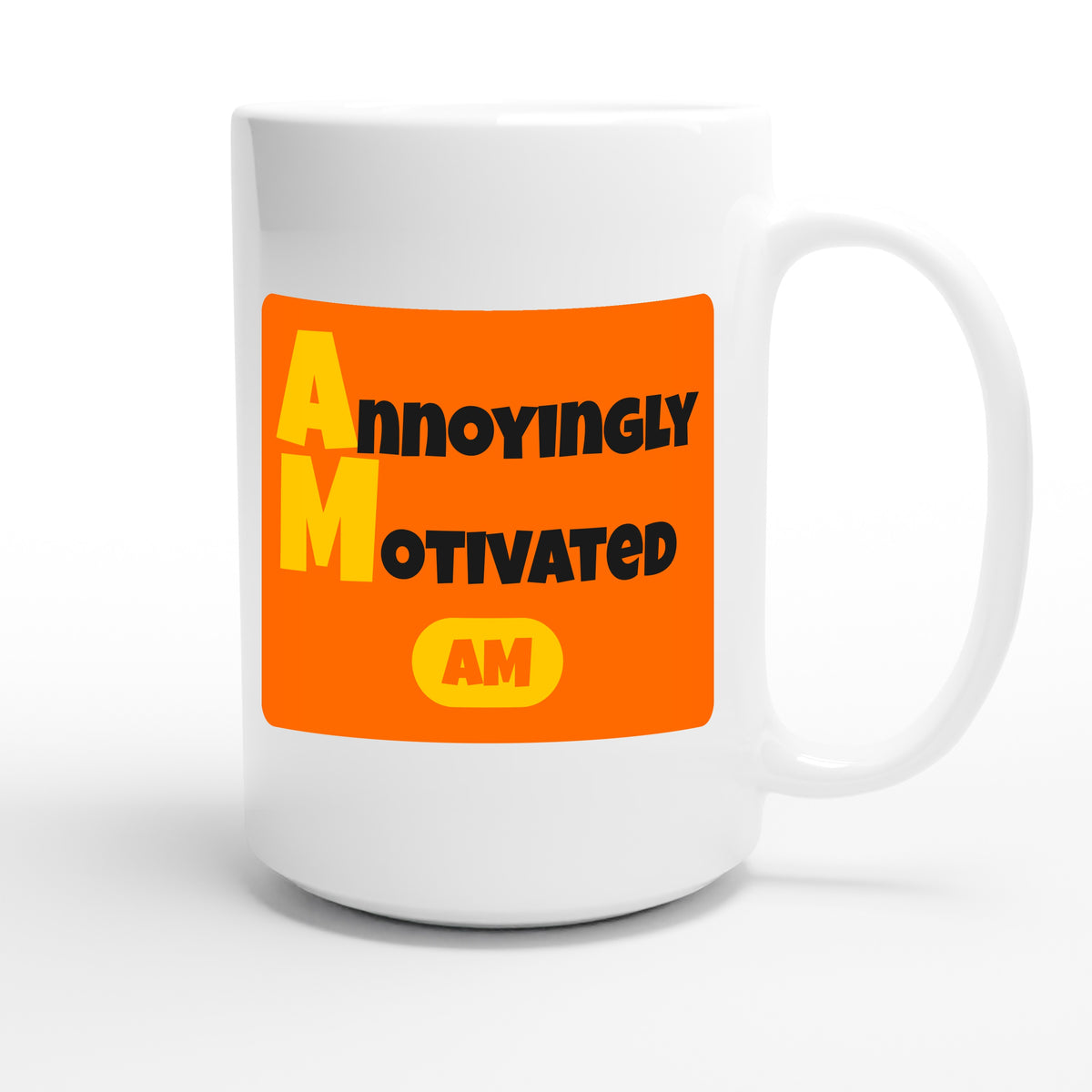 Annoyingly Motivated — funny 15oz white coffee mug
