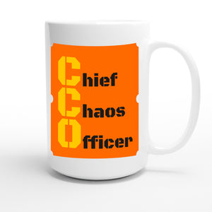 Chief Chaos Officer — funny 15oz white coffee mug