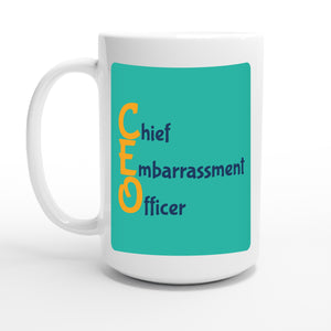 Chief Embarrassment Officer — 15oz coffee mug, other side