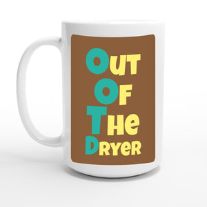 Out Of The Dryer — 15oz coffee mug, other side