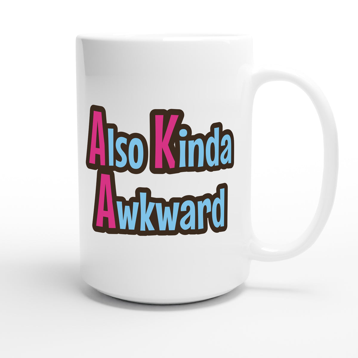 Also Kinda Awkward — funny 15oz white coffee mug