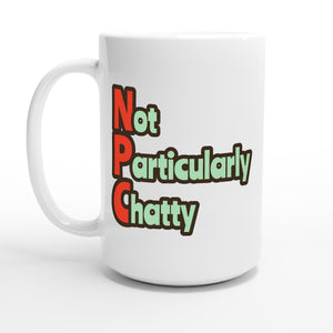 Not Particularly Chatty — 15oz coffee mug, other side