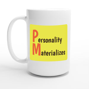 Personality Materializes — 15oz coffee mug, other side
