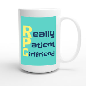 Really Patient Girlfriend — funny 15oz white coffee mug