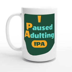 I Paused Adulting — 15oz coffee mug, other side