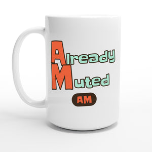 Already Muted — 15oz coffee mug, other side
