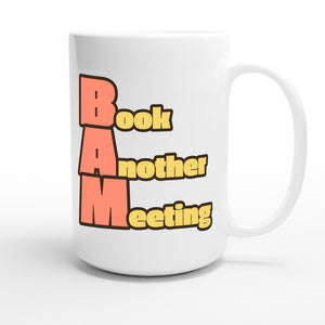Book Another Meeting — funny 15oz white coffee mug