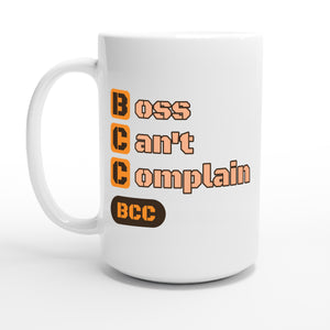 Boss Can't Complain — 15oz coffee mug, other side