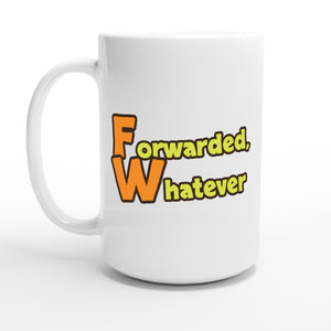 Forwarded, Whatever — 15oz coffee mug, other side