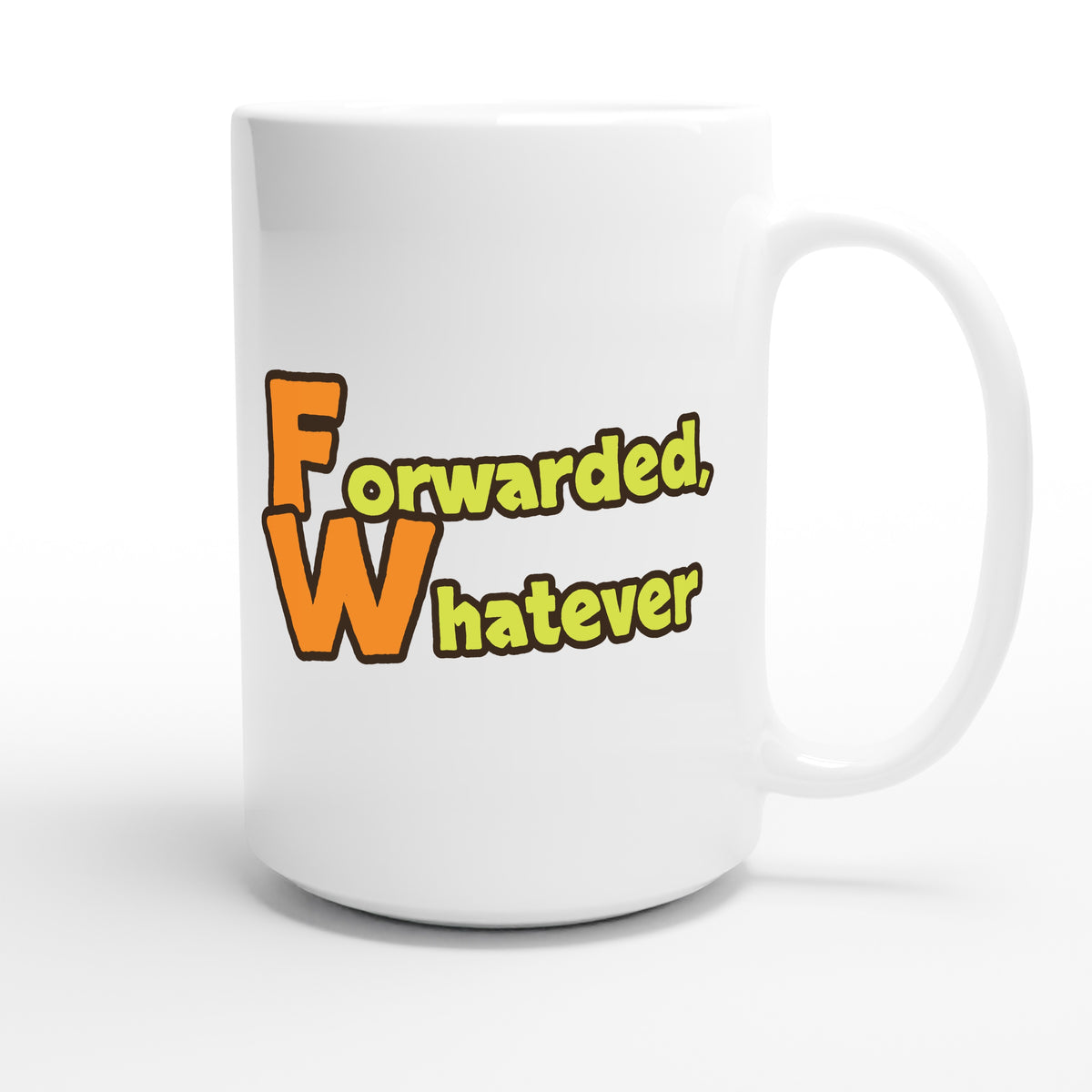 Forwarded, Whatever — funny 15oz white coffee mug
