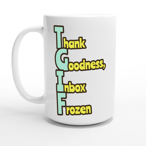 Thank Goodness, Inbox Frozen — 15oz coffee mug, other side