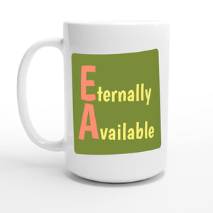 Eternally Available — 15oz coffee mug, other side