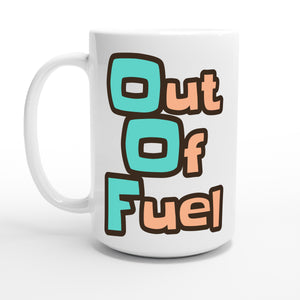 Out Of Fuel — 15oz coffee mug, other side