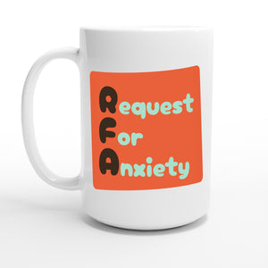 Request For Anxiety — 15oz coffee mug, other side
