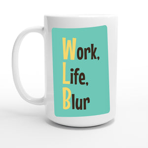 Work, Life, Blur — 15oz coffee mug, other side