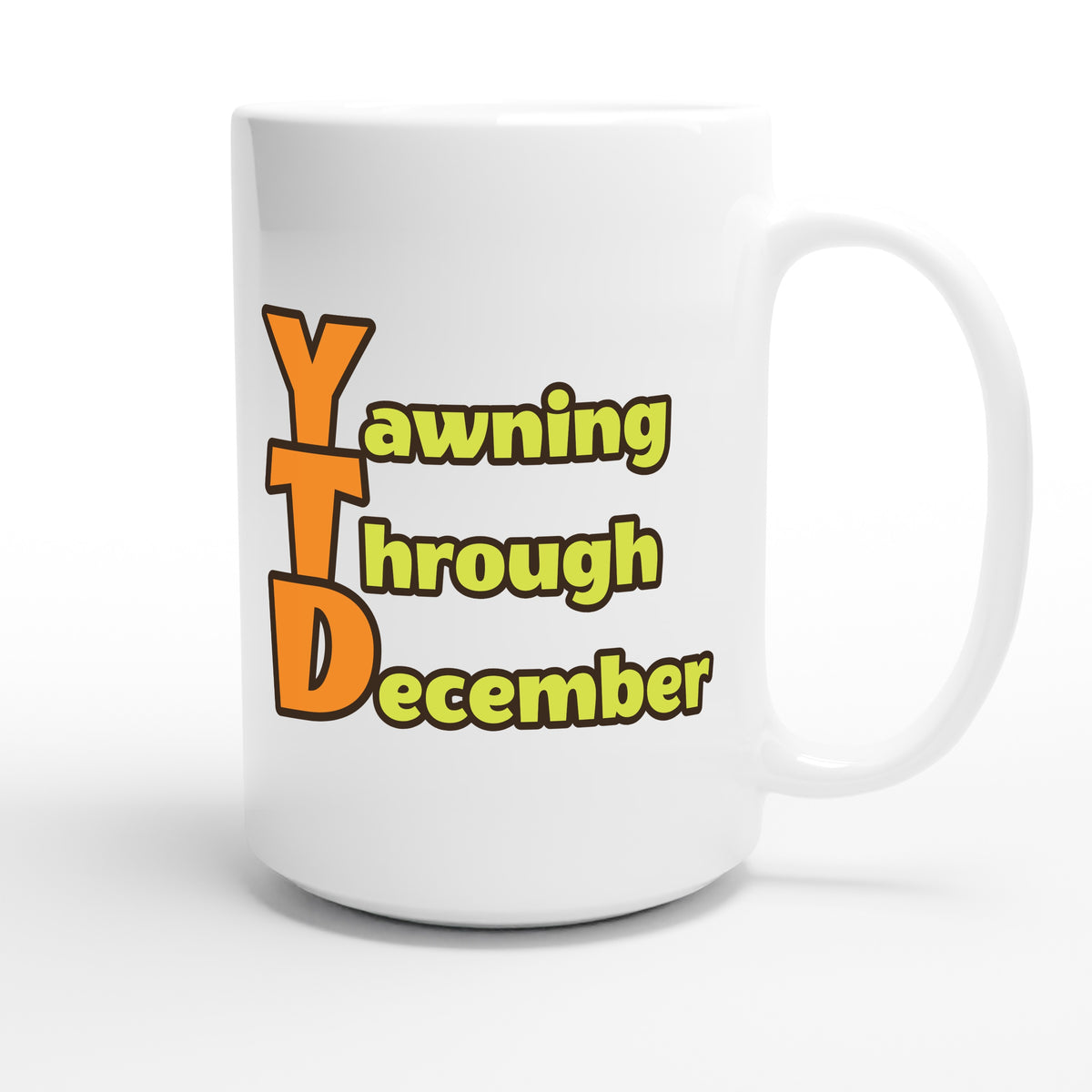 Yawning Through December — funny 15oz white coffee mug