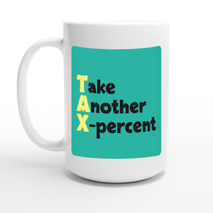 Take Another X-percent — 15oz coffee mug, other side