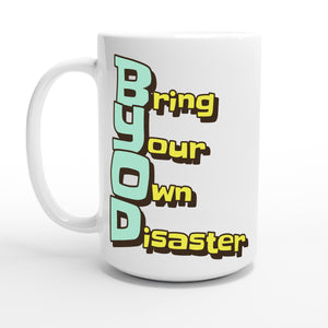 Bring Your Own Disaster — 15oz coffee mug, other side