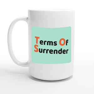 Terms Of Surrender — 15oz coffee mug, other side