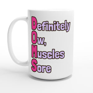 Definitely Ow, Muscles Sore — 15oz coffee mug, other side