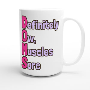 Definitely Ow, Muscles Sore — funny 15oz white coffee mug