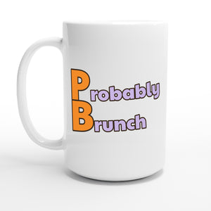 Probably Brunch — 15oz coffee mug, other side