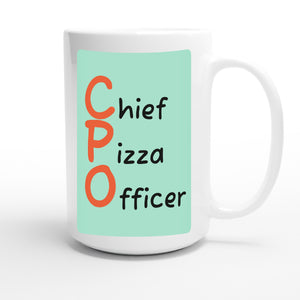 Chief Pizza Officer — funny 15oz white coffee mug