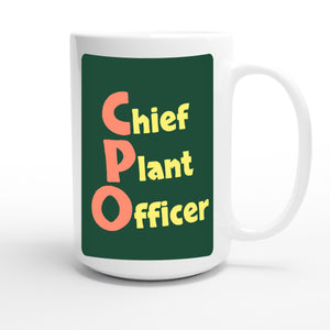 Chief Plant Officer — funny 15oz white coffee mug