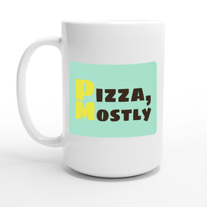 Pizza, Mostly — 15oz coffee mug, other side