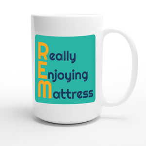 Really Enjoying Mattress — funny 15oz white coffee mug