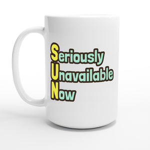 Seriously Unavailable Now — 15oz coffee mug, other side