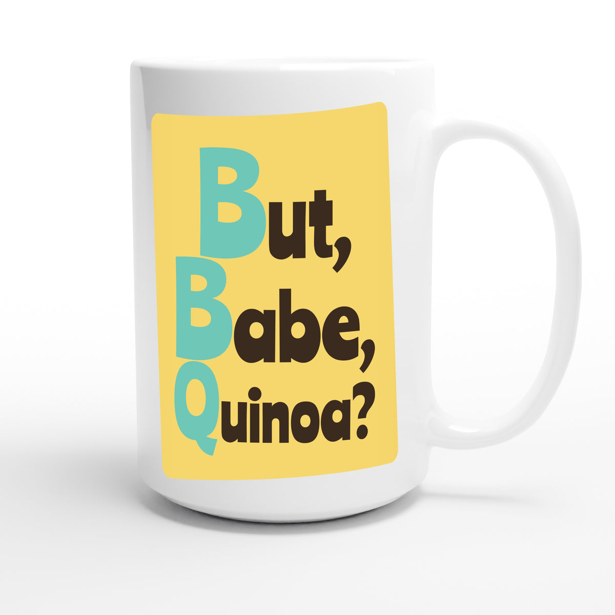 But, Babe, Quinoa? — funny 15oz white coffee mug