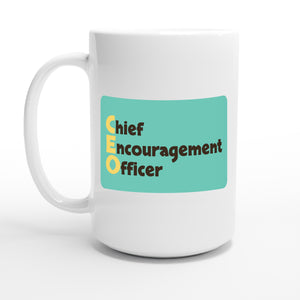 Chief Encouragement Officer — 15oz coffee mug, other side