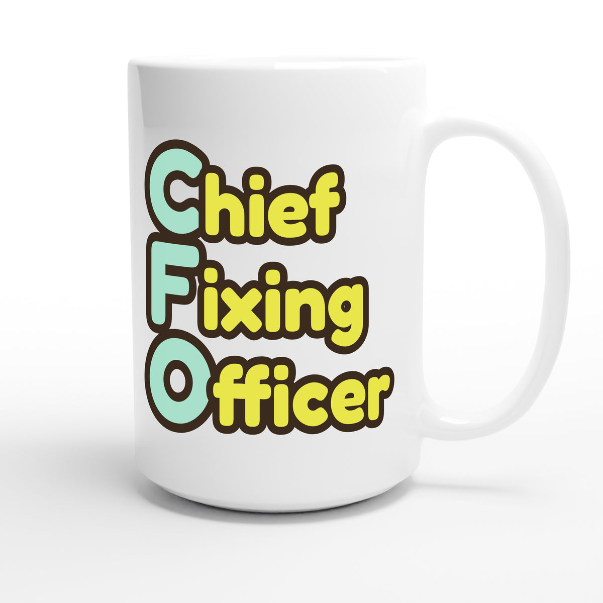 Chief Fixing Officer — funny 15oz white coffee mug