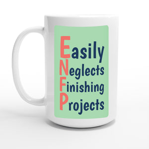 Easily Neglects Finishing Projects — 15oz coffee mug, other side