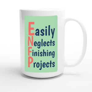 Easily Neglects Finishing Projects — funny 15oz white coffee mug